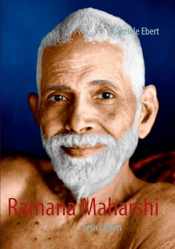 Ramana Maharshi: Sein Leben von Books on Demand GmbH