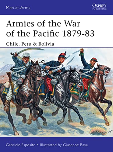 Armies of the War of the Pacific 1879–83: Chile, Peru & Bolivia (Men-at-Arms, Band 504)