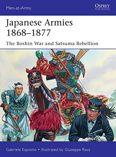 Japanese Armies 1868–1877: The Boshin War and Satsuma Rebellion (Men-at-Arms, Band 530)