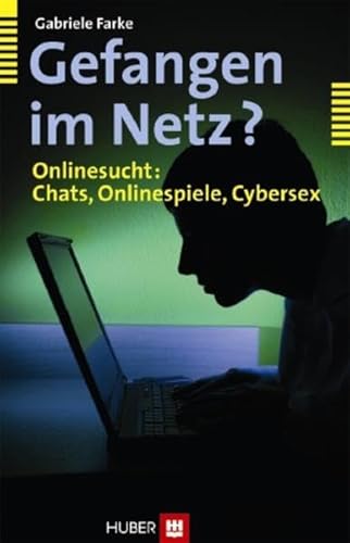 Gefangen im Netz?: Onlinesucht: Chats, Onlinespiele, Cybersex von Hogrefe AG