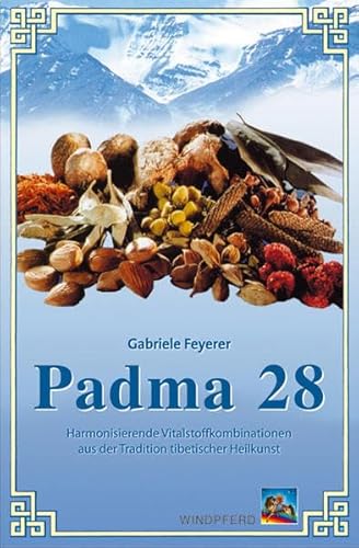 Padma 28 - Harmonisierende Vitalstoffkombinationen aus der Tradition tibetischer Heilkunst