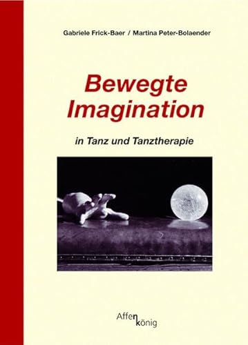 Bewegte Imagination in Tanz und Tanztherapie (Fachbücher therapie kreativ) von Semnos Verlag