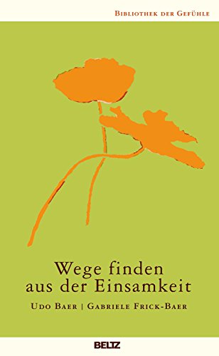 Wege finden aus der Einsamkeit (Bibliothek der Gefühle, 10)