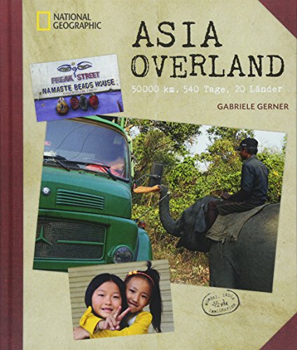 Bildband Reise: Asia Overland – 50.000 km, 540 Tage, 20 Länder. Ein Abenteuer-Roadtrip auf Hippie Trail und Seidenstraße von München nach Mumbai über Teheran, die Mongolei und Thailand.