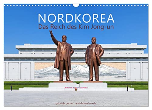 NORDKOREA Das Reich des Kim Jong-un (Wandkalender 2024 DIN A3 quer), CALVENDO Monatskalender von CALVENDO