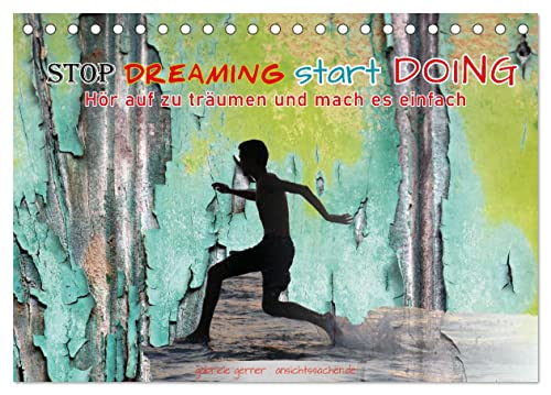 Stop dreaming start doing - Hör auf zu träumen und mach es einfach (Tischkalender 2024 DIN A5 quer), CALVENDO Monatskalender von CALVENDO