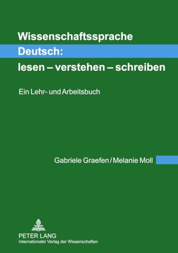 Wissenschaftssprache Deutsch: lesen – verstehen – schreiben: Ein Lehr- und Arbeitsbuch von Peter Lang Gmbh, Internationaler Verlag Der Wissenschaften