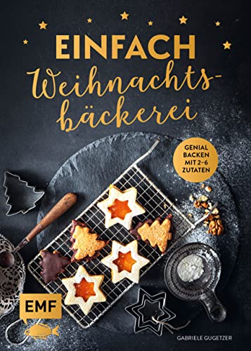 Einfach Weihnachtsbäckerei: Genial backen mit 2–6 Zutaten von Edition Michael Fischer