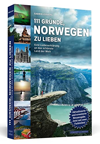 111 Gründe, Norwegen zu lieben: Eine Liebeserklärung an das schönste Land der Welt. Aktualisierte und erweiterte Neuausgabe von Schwarzkopf + Schwarzkopf