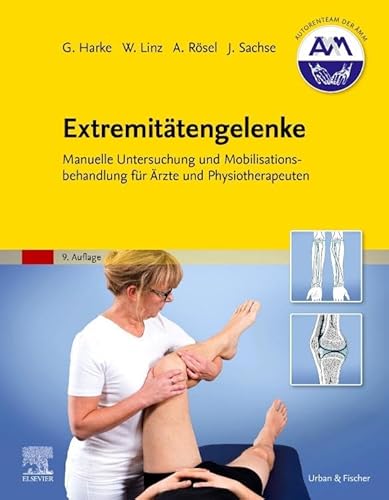 Extremitätengelenke: Manuelle Untersuchung und Mobilisationsbehandlung für Ärzte und Physiotherapeuten