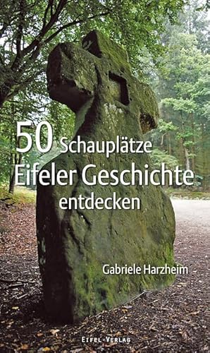 50 Schauplätze Eifeler Geschichte entdecken