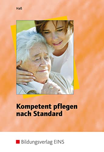 Kompetent pflegen nach Standard von Bildungsverlag Eins GmbH