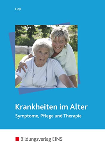 Krankheiten im Alter: Symptome, Pflege und Therapie. Lehr-/ Fachbuch