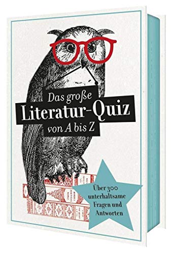 Das große Literatur-Quiz von A bis Z | 300 Fragen und Antworten für Buchliebhaber (Literaturquiz / Ab 12 Jahre / Erwachsene)
