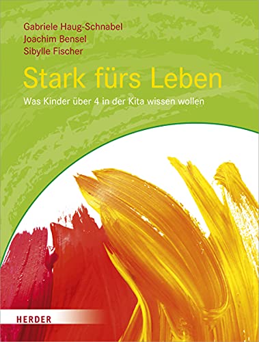 Stark fürs Leben: Was Kinder über 4 in der Kita wissen wollen von Herder Verlag GmbH