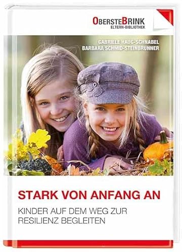 Stark von Anfang an: Kinder auf dem Weg zur Resilienz begleiten von Oberstebrink