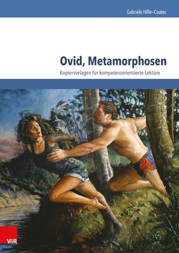 Ovid, Metamorphosen: Kopiervorlagen für kompetenzorientierte Lektüre von Vandenhoeck + Ruprecht
