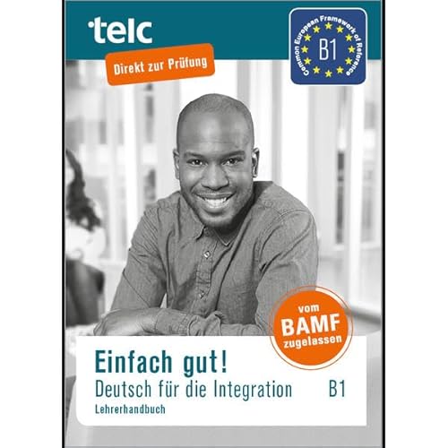 Einfach gut!: Deutsch für die Integration B1 Lehrerhandbuch