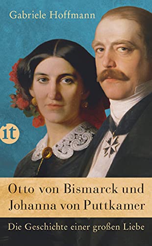 Otto von Bismarck und Johanna von Puttkamer: Die Geschichte einer großen Liebe (insel taschenbuch)