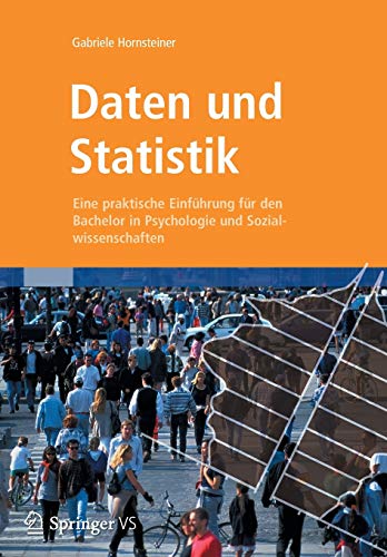 Daten und Statistik: Eine praktische Einführung für den Bachelor in Psychologie und Sozialwissenschaften