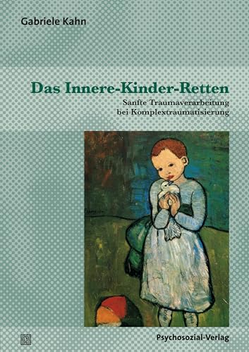 Das Innere-Kinder-Retten: Sanfte Traumaverarbeitung bei Komplextraumatisierung (Therapie & Beratung)