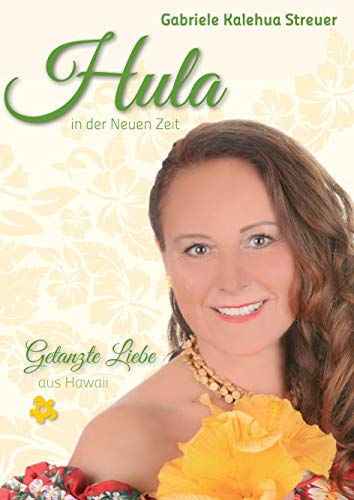 Hula in der Neuen Zeit: Getanzte Liebe aus Hawaii von Books on Demand GmbH