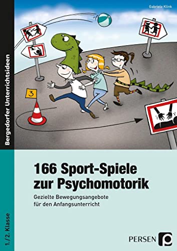 166 Sport-Spiele zur Psychomotorik: Gezielte Bewegungsangebote für den Anfangsunterricht (1. und 2. Klasse) von Persen Verlag i.d. AAP