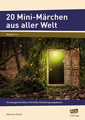 20 Mini-Märchen aus aller Welt: Vorlesegeschichten mit tollen Handlungsangeboten (1. bis 4. Klasse) von AOL-Verlag i.d. AAP LW