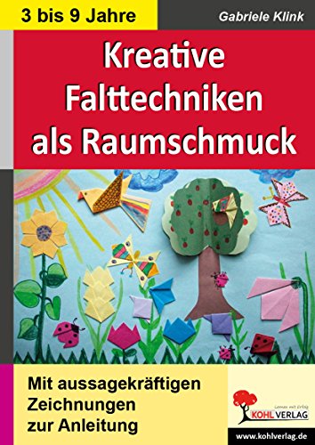 Kreative Falttechniken als Klassenraumschmuck: Mit aussagekräftigen Zeichnungen Kreative Falttechniken als Klassenraumschmuck: Mit aussagekräftigen Zeichnungen