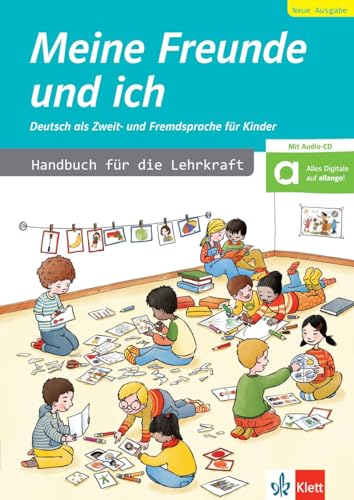 Meine Freunde und ich, Neue Ausgabe: Deutsch als Zweit- und Fremdsprache für Kinder. Handbuch für die Lehrkraft + Audio CD (Meine Freunde und ich: Deutsch als Zweit- und Fremdsprache für Kinder)