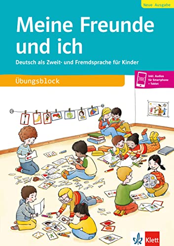 Meine Freunde und ich, Neue Ausgabe: Deutsch als Zweit- und Fremdsprache für Kinder. Übungsblock mit Audios (Meine Freunde und ich: Deutsch als Zweit- und Fremdsprache für Kinder) von Klett Sprachen GmbH