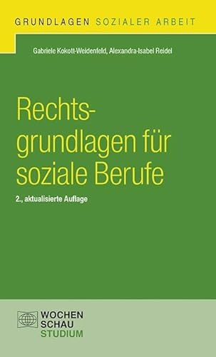 Rechtsgrundlagen für soziale Berufe (Grundlagen Sozialer Arbeit)