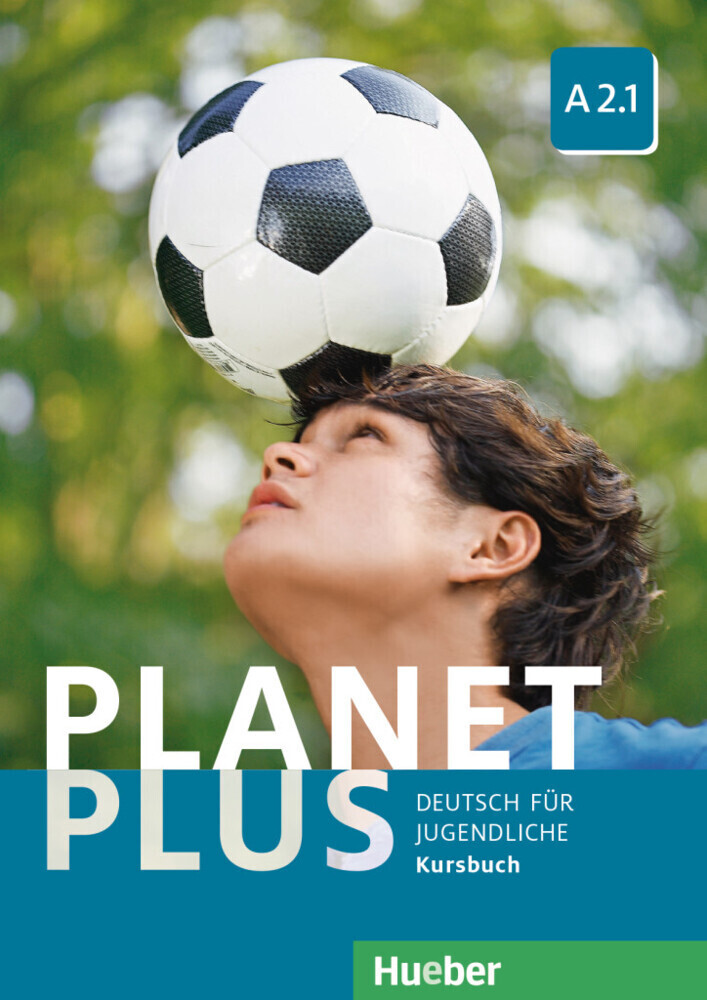 Planet Plus A2.1. Deutsch für Jugendliche. Kursbuch von Hueber Verlag GmbH