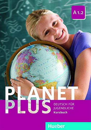 Planet Plus A1.2: Deutsch für Jugendliche.Deutsch als Fremdsprache / Kursbuch von Hueber Verlag GmbH