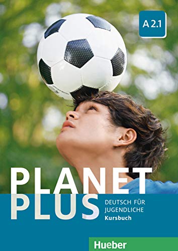 Planet Plus A2.1: Deutsch für Jugendliche.Deutsch als Fremdsprache / Kursbuch von HUEBER VERLAG GMBH & CO. KG