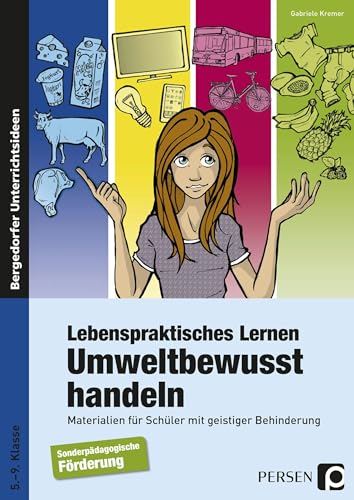 Lebenspraktisches Lernen: Umweltbewusst handeln: Materialien für Schüler mit geistiger Behinderung (5. bis 9. Klasse) von Persen Verlag i.d. AAP