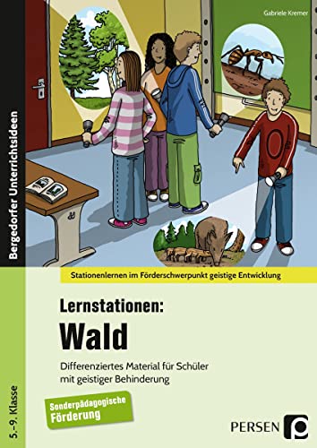 Lernstationen: Wald: Differenziertes Material für Schüler mit geistiger Behinderung (5. bis 9. Klasse) (Stationenlernen im Förderschwerpunkt GE)