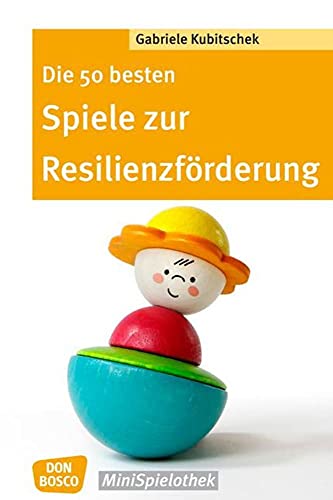 Die 50 besten Spiele zur Resilienzförderung (Don Bosco MiniSpielothek) von Don Bosco