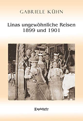 Linas ungewöhnliche Reisen 1899 und 1901 Linas ungewöhnliche Reisen 1899 und 1901 von Engelsdorfer Verlag