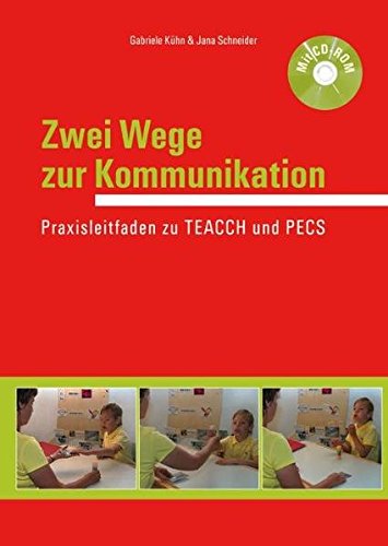 Zwei Wege zur Kommunikation: Praxisleitfaden zu TEACCH und PECS von Verlag hörgeschädigte kinder