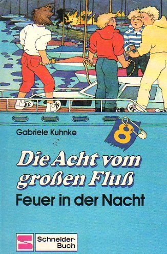 Die Acht vom grossen Fluss: Die Acht vom großen Fluß, Band 4: Feuer in der Nacht