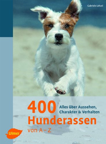 400 Hunderassen von A - Z: Alles über Aussehen, Charakter und Verhalten