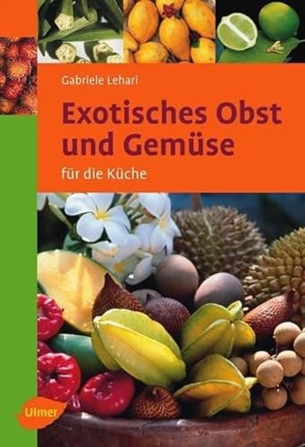 Exotisches Obst und Gemüse: Für die Küche (Ulmer Taschenbücher)