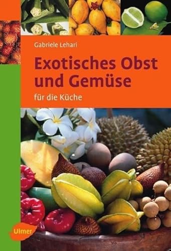 Exotisches Obst und Gemüse: Für die Küche (Ulmer Taschenbücher)