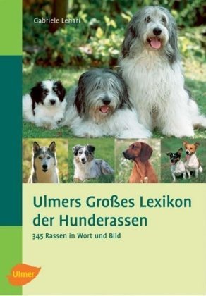 Ulmers Grosses Lexikon der Hunderassen: 345 Rassen in Wort und Bild