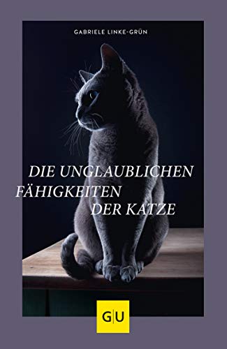 Die unglaublichen Fähigkeiten der Katze (GU Katzenverhalten)