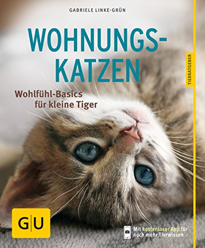 Wohnungskatzen: Wohlfühl-Basics für kleine Tiger Wohnungskatzen: Wohlfühl-Basics für kleine Tiger