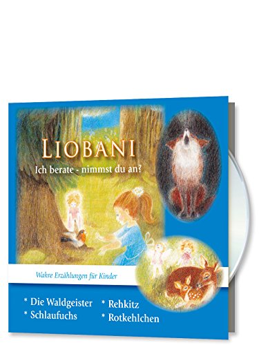 Liobani: Ich berate - nimmst du an?: Wahre Erzählungen für Kinder von Gabriele-Verlag Das Wort