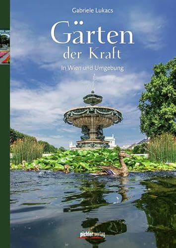 Gärten der Kraft: In Wien und Umgebung Gärten der Kraft: In Wien und Umgebung
