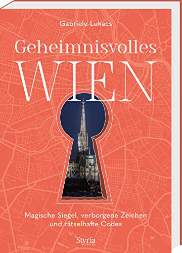 Geheimnisvolles Wien: Magische Siegel, verborgene Zeichen und rätselhafte Codes